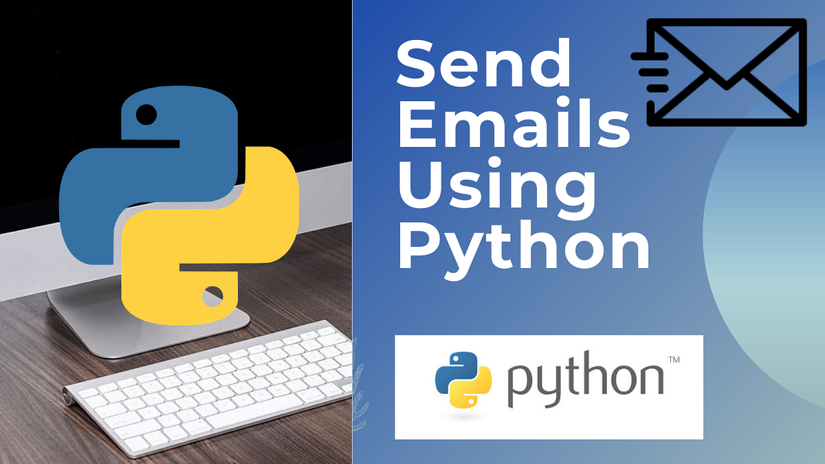 Learn How To Send Emails Using The Python Programming Language | by ...