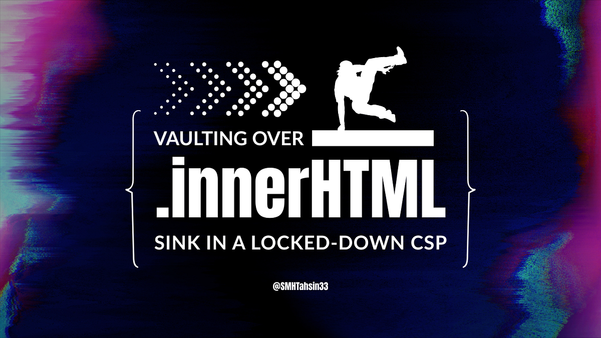 Vaulting over a .innerHTML sink in a Locked-Down CSP