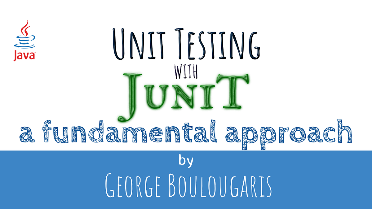 Unit Testing with JUnit. Introduction | by George Boulougaris | Medium