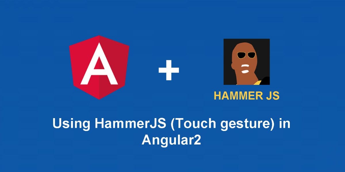 Using HammerJS (Touch gesture) in Angular 2 (Final) | by Jecelyn Yeen |  Medium