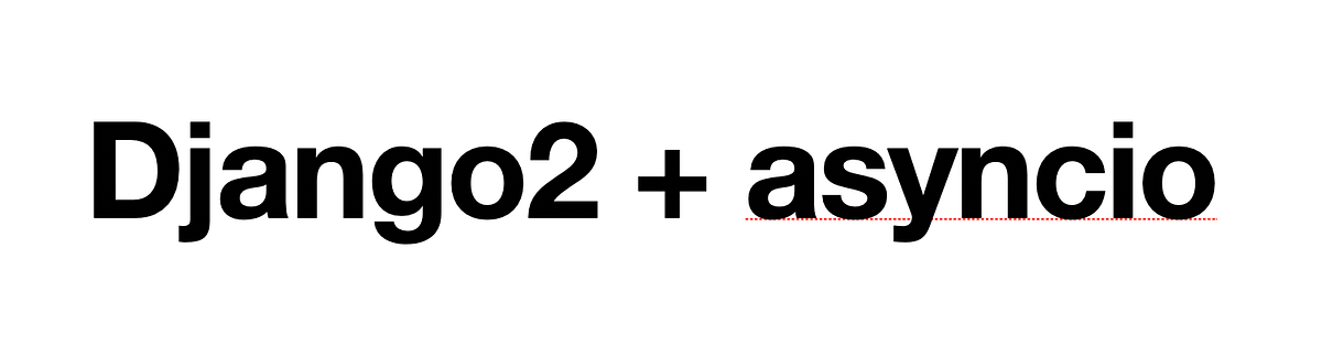 Django(2.x)와 Asyncio를 함께 사용해보자 [No Celery!] - JIHUN KIM - Medium