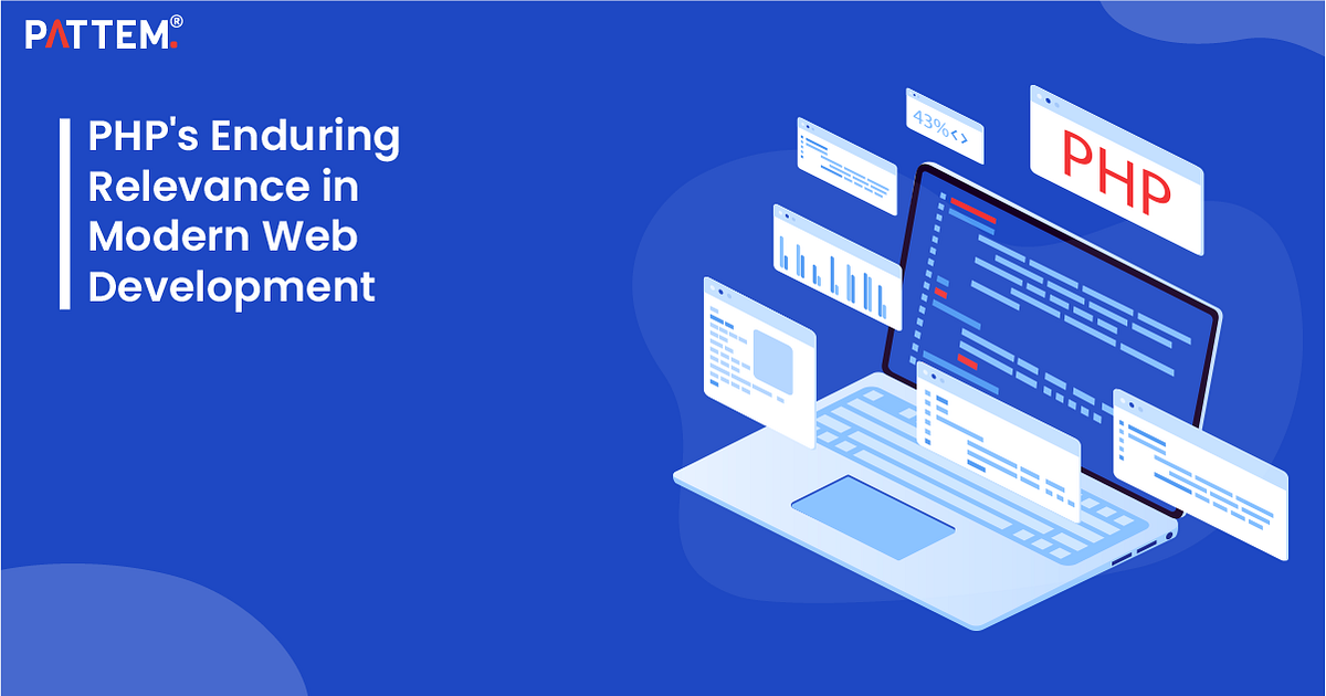 PHP’s Enduring Relevance in Modern Web Development  by Pattem Digital 