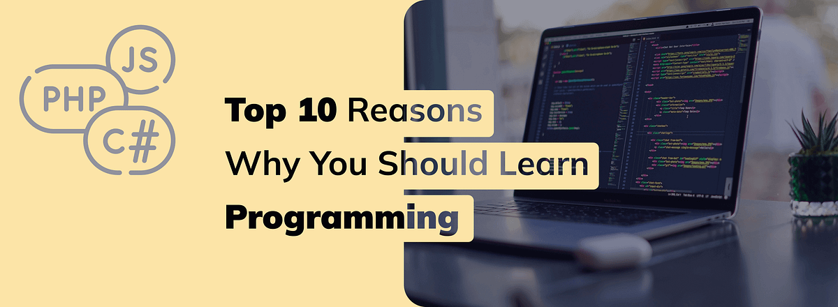 Top 10 Reasons Why You Should Learn Programming | by IThire | Medium