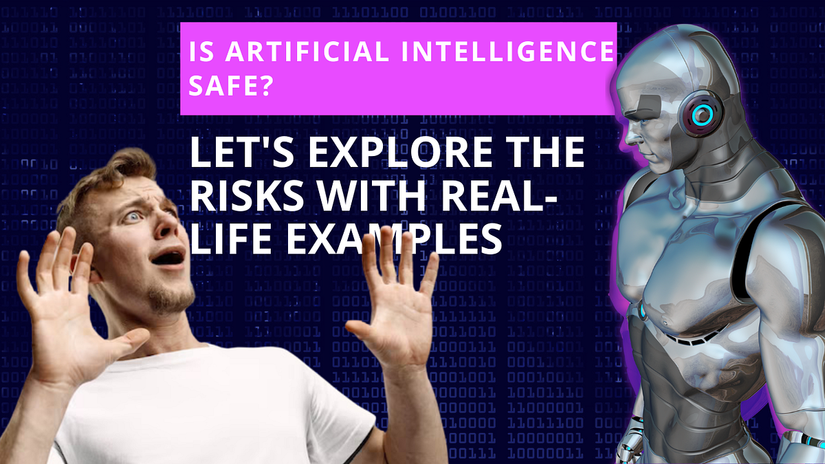 Is Artificial Intelligence Safe? Let’s Explore the Risks with RealLife
