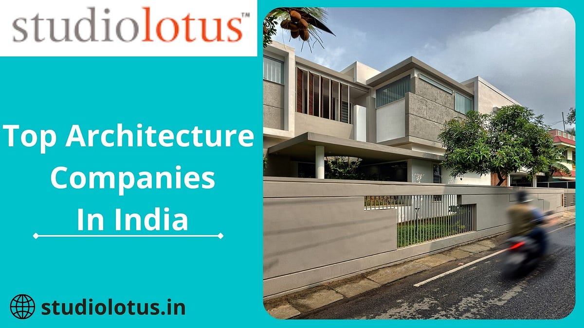 Top Architecture Companies in India Studiolotus Medium