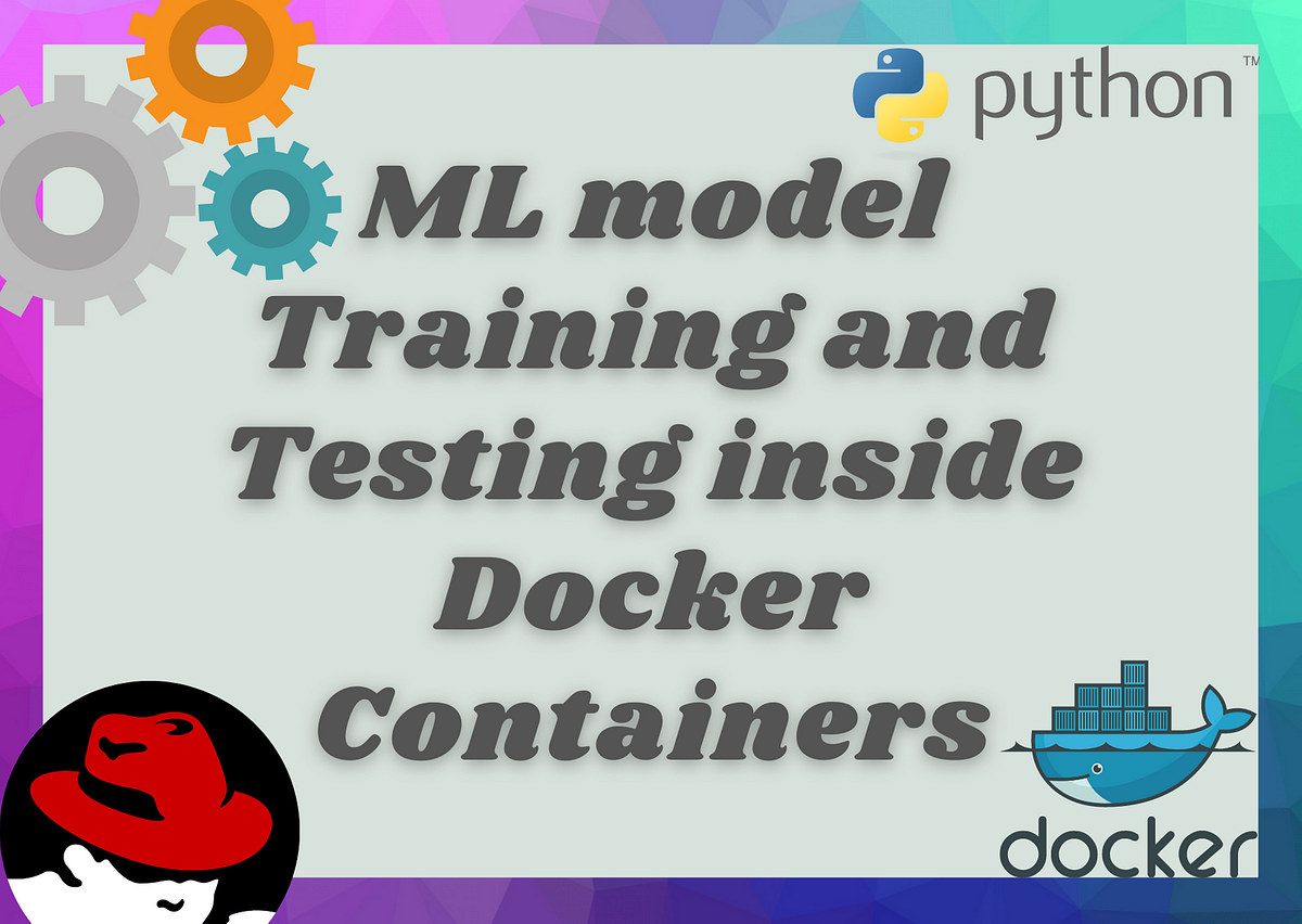 Training and Testing Machine Learning Model inside Docker Container ...