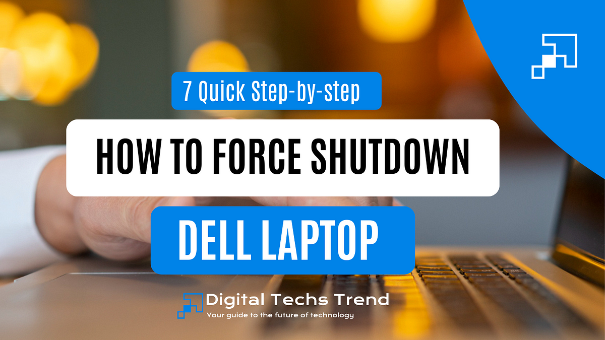 7 Quick Stepbystep how to force shut down Dell laptop Digital Techs
