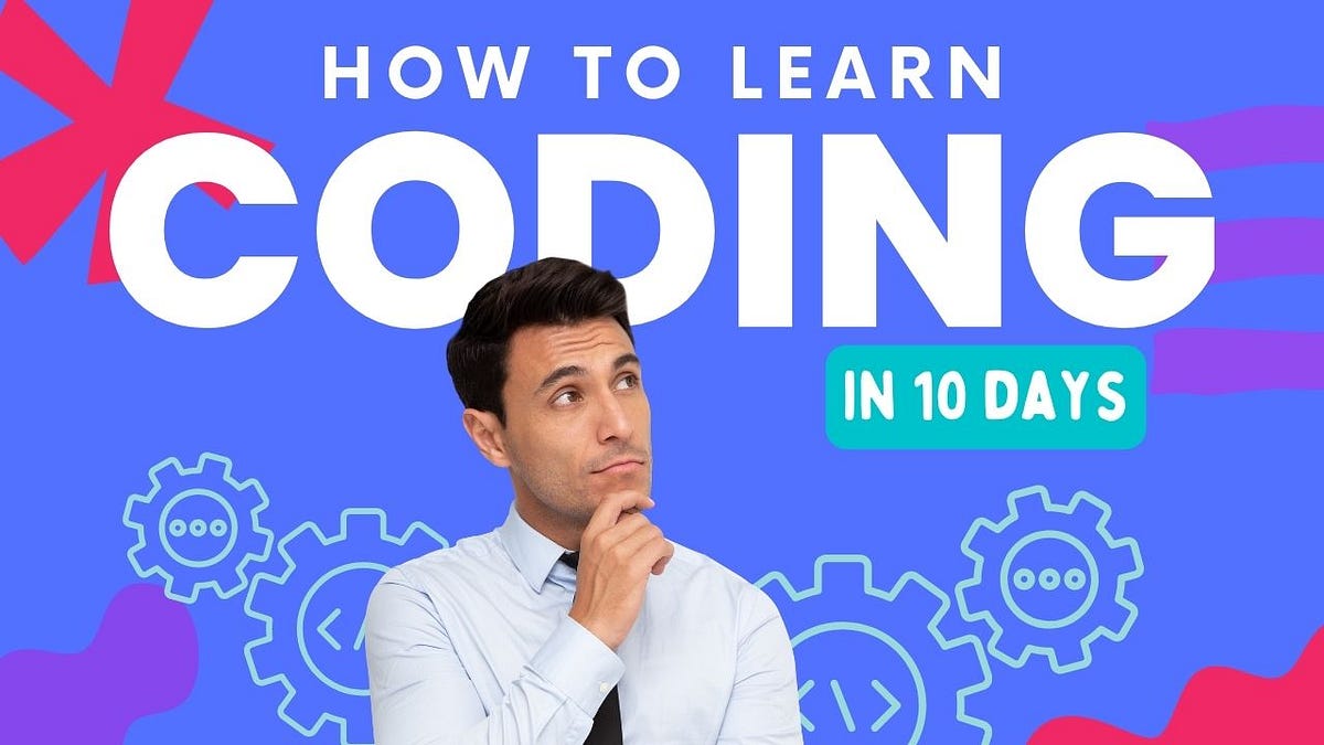 How to learn coding in 10 days.. Learning to code in just 10 days will ...
