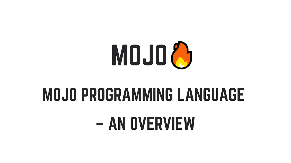 Mojo Programming Language — An Overview | by Shriram Sivanandhan | Medium