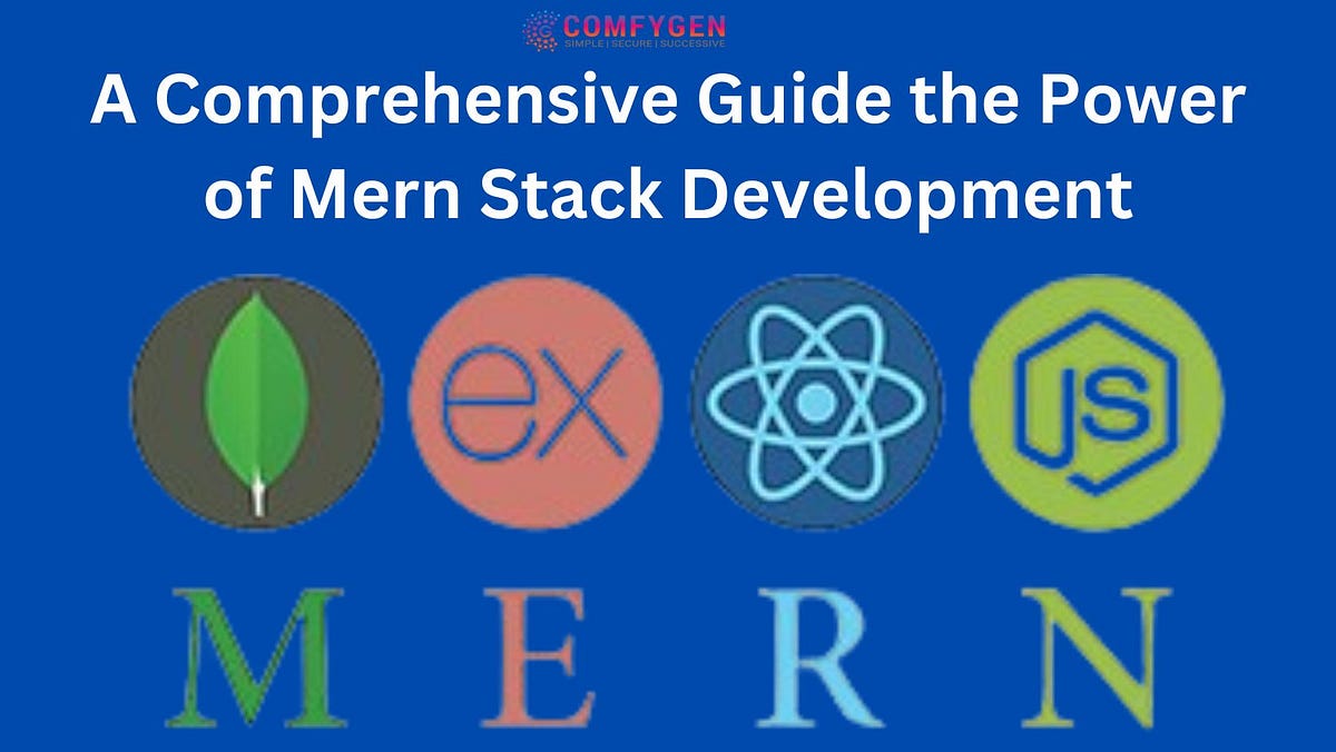 Unlock the Power of Mern Stack Development: A Comprehensive Guide | by ...