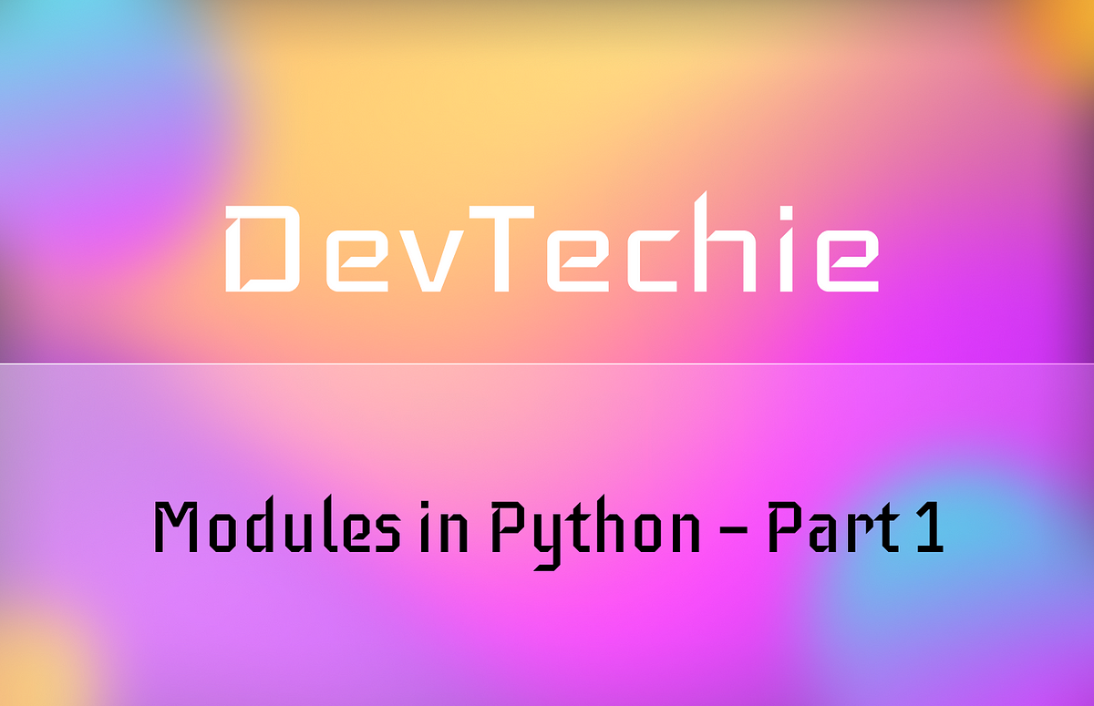 Modules in Python — Part 1. This article talks about modules in… | by ...
