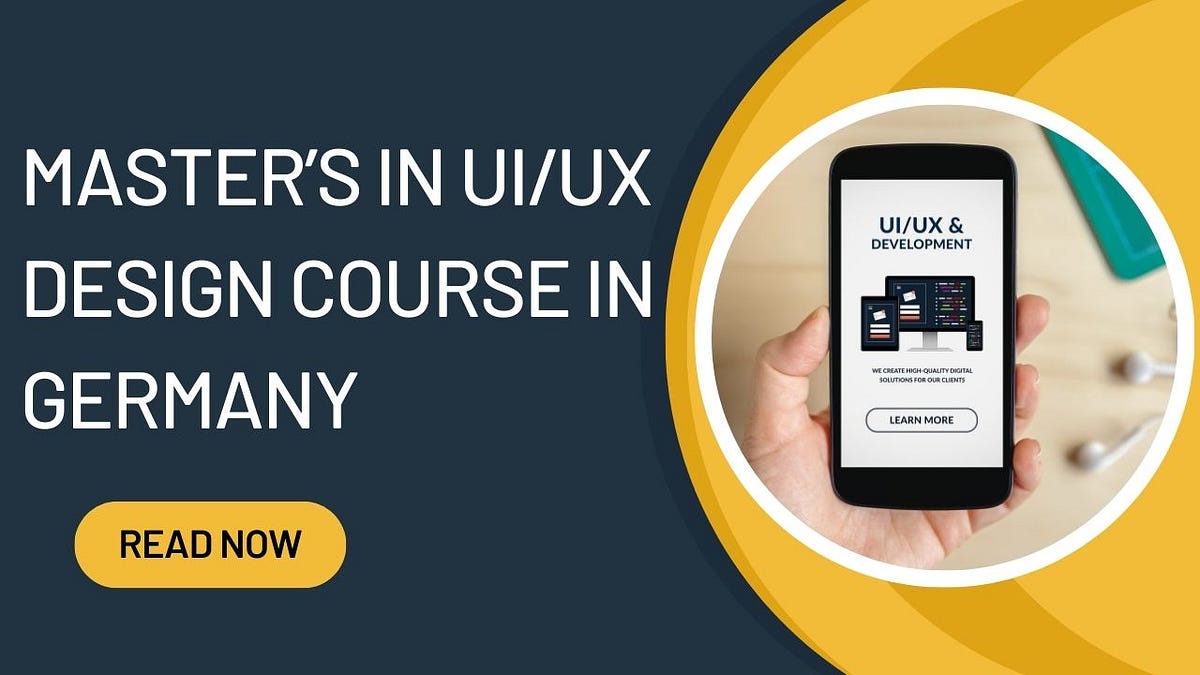 Master’s in UI/UX Design Course in Germany | by Navneetkumar | Medium