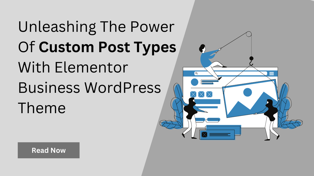 Unleashing The Power Of Custom Post Types With Elementor Business