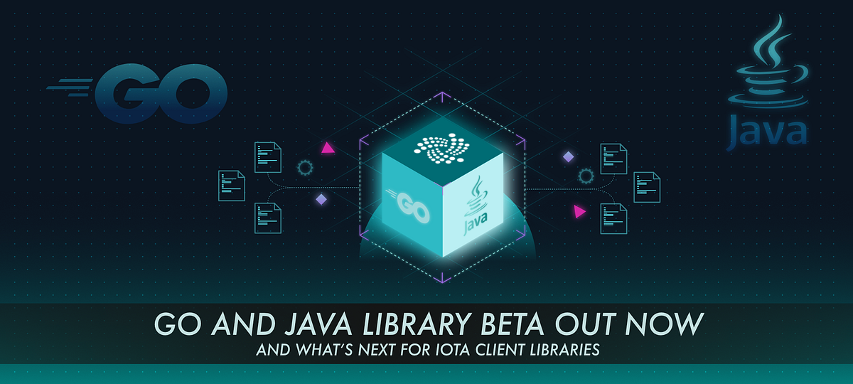 Go and Java library beta out now and what’s next for IOTA client ...