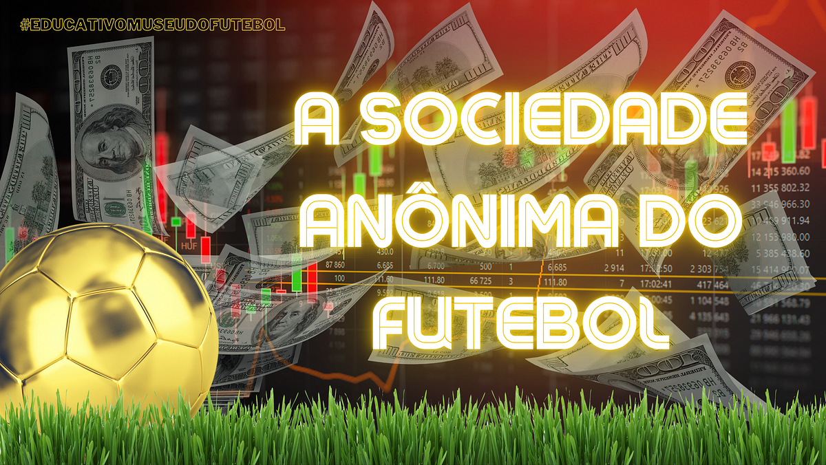 A SOCIEDADE ANÔNIMA DO FUTEBOL. O futebol chegou ao Brasil e logo… by Núcleo Educativo do