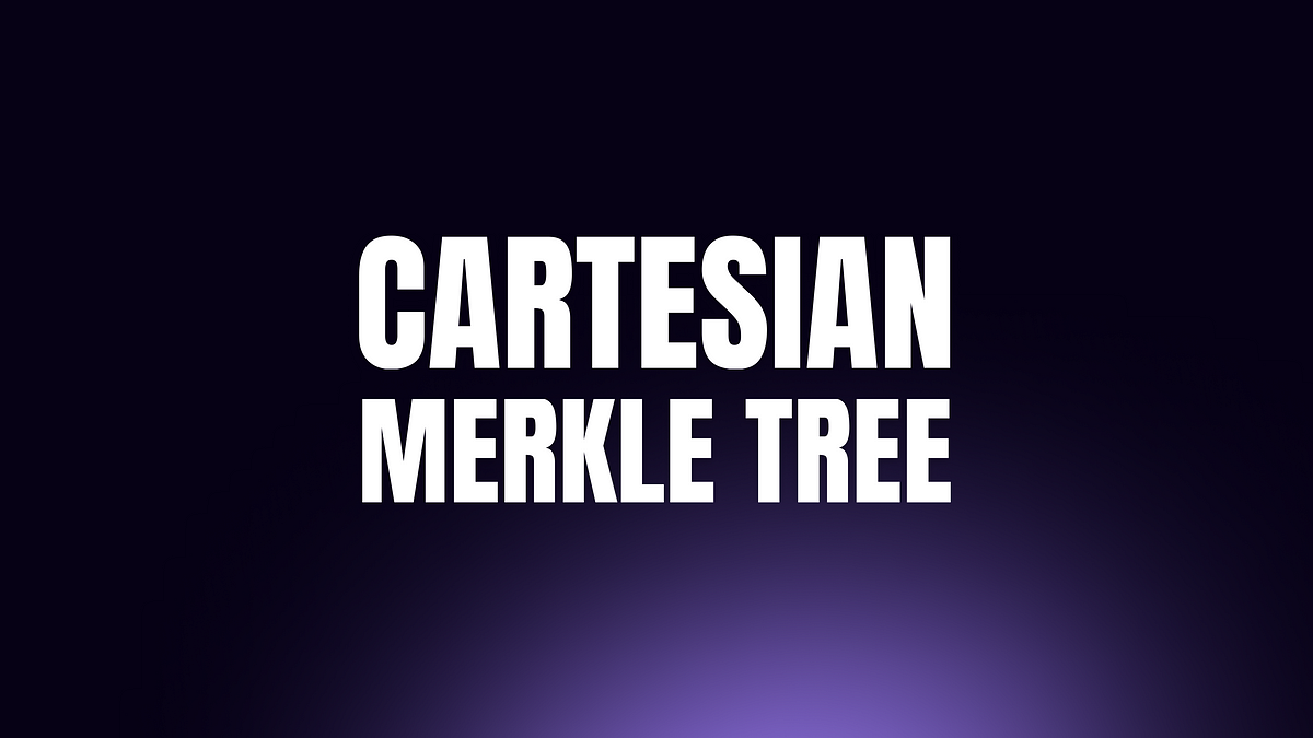 Cartesian Merkle Tree — The New Breed | by Artem Chystiakov ... image.