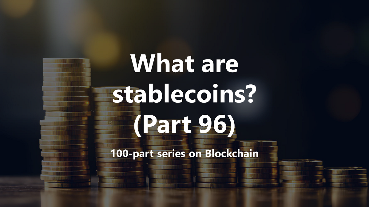 What are stablecoins? (Part 96). Welcome to the 96th part of the… | by  Techskill Brew | Medium