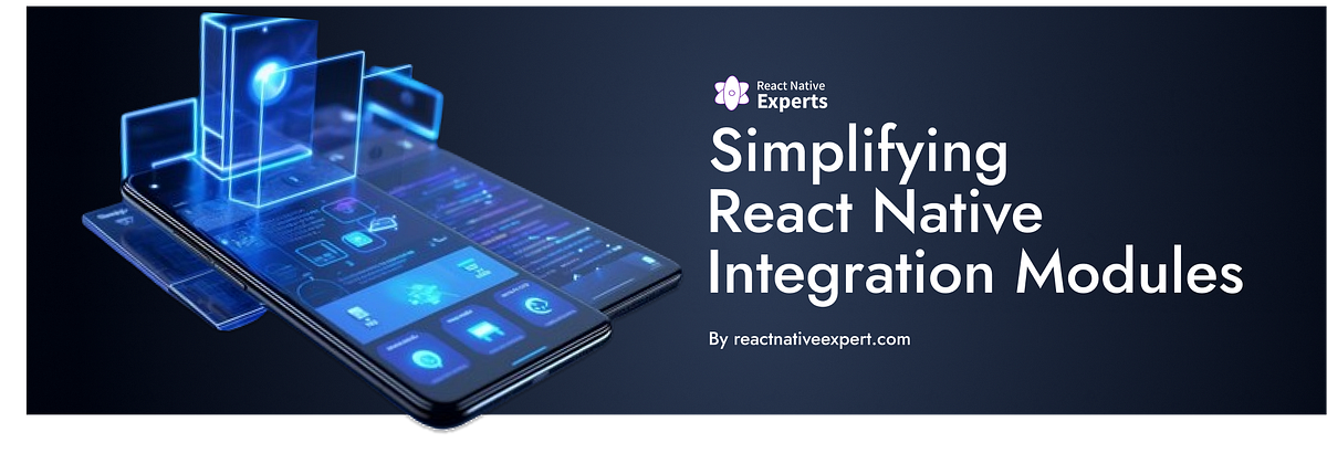 Simplifying React Native Integration Modules | by React-Native Experts ...