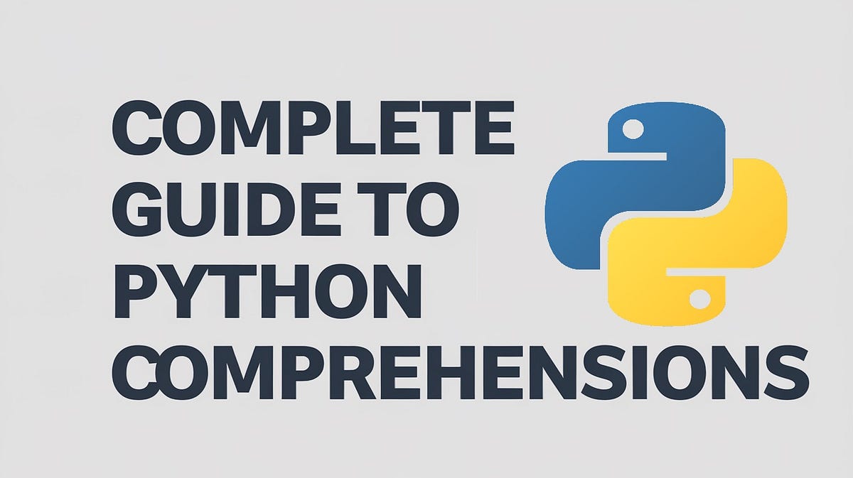 Complete Guide to Python Comprehensions | by Aman Kardam (PhD) | Level ...