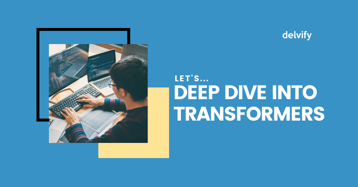 Let’s Deep Dive Into Transformers | by jagesh maharjan | delvify | Medium
