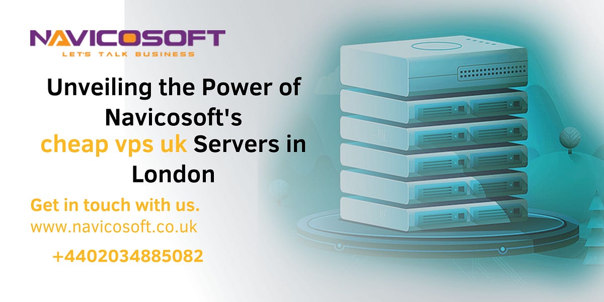 Unveiling The Power Of Navicosoft s Cheap Vps Uk Servers In London By Unveiling the power of navicosoft s cheap vps uk servers in london by
