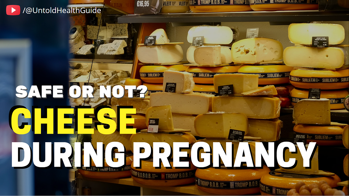 Cheese During Pregnancy Safe or Not? by Untold Health Guide Medium