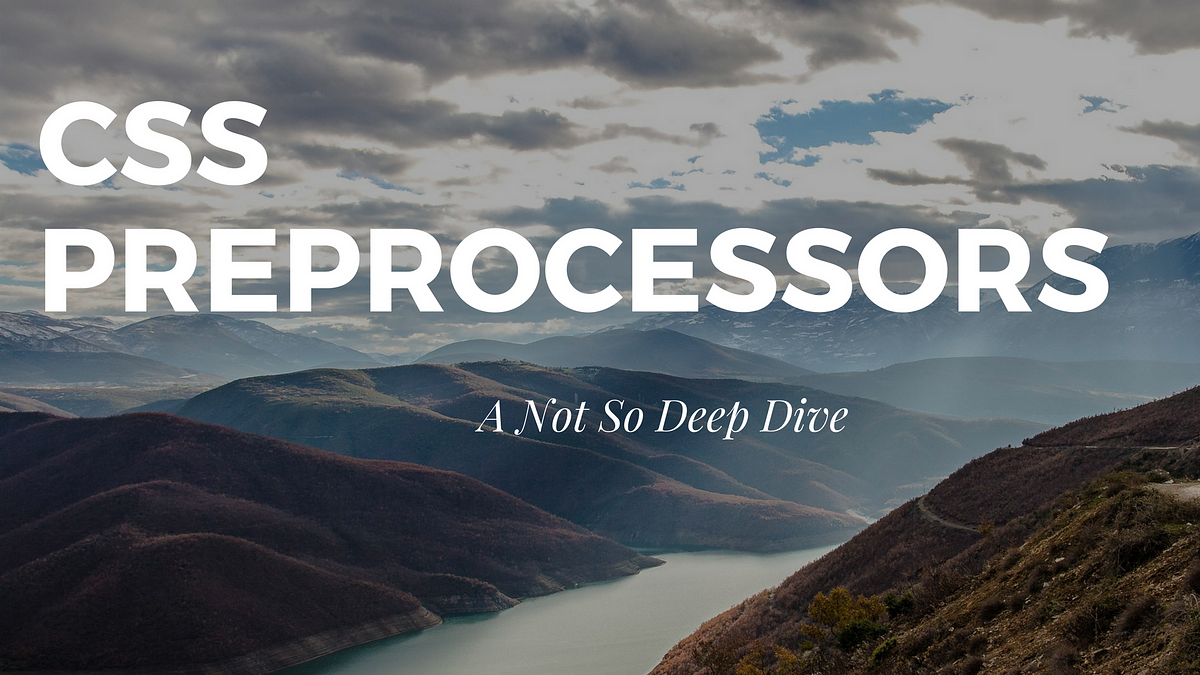 Do I Need To Start Using CSS Preprocessors? | by Rishabh Saxena ...