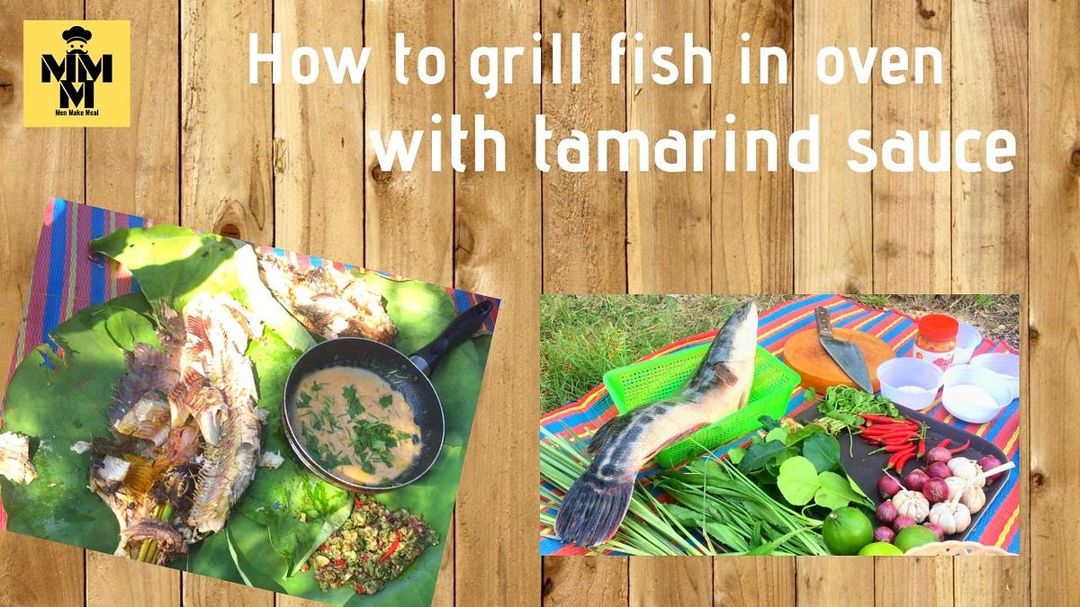 How to grill fish in oven with tamarind sauce — Men Make Meal by MenMakeMeal Medium