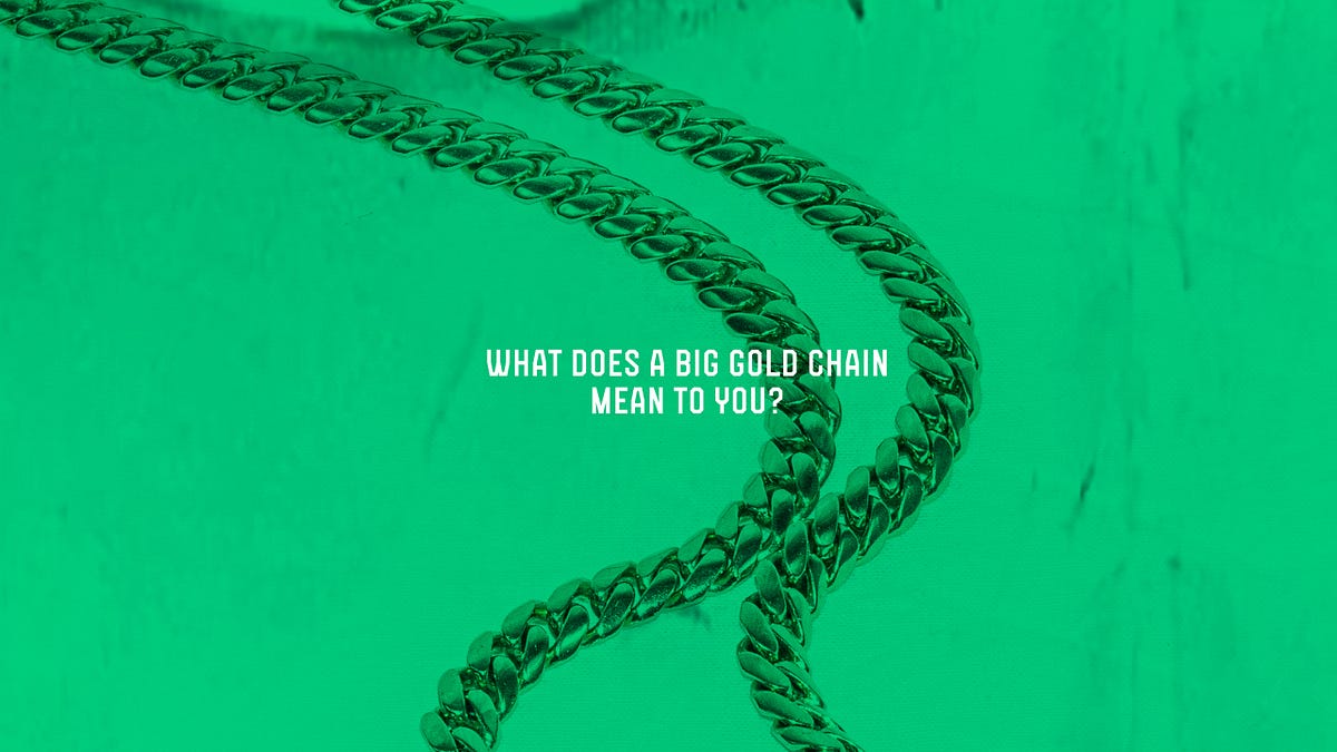 What does a big gold chain mean to you? by Sucka Free Gallery Medium