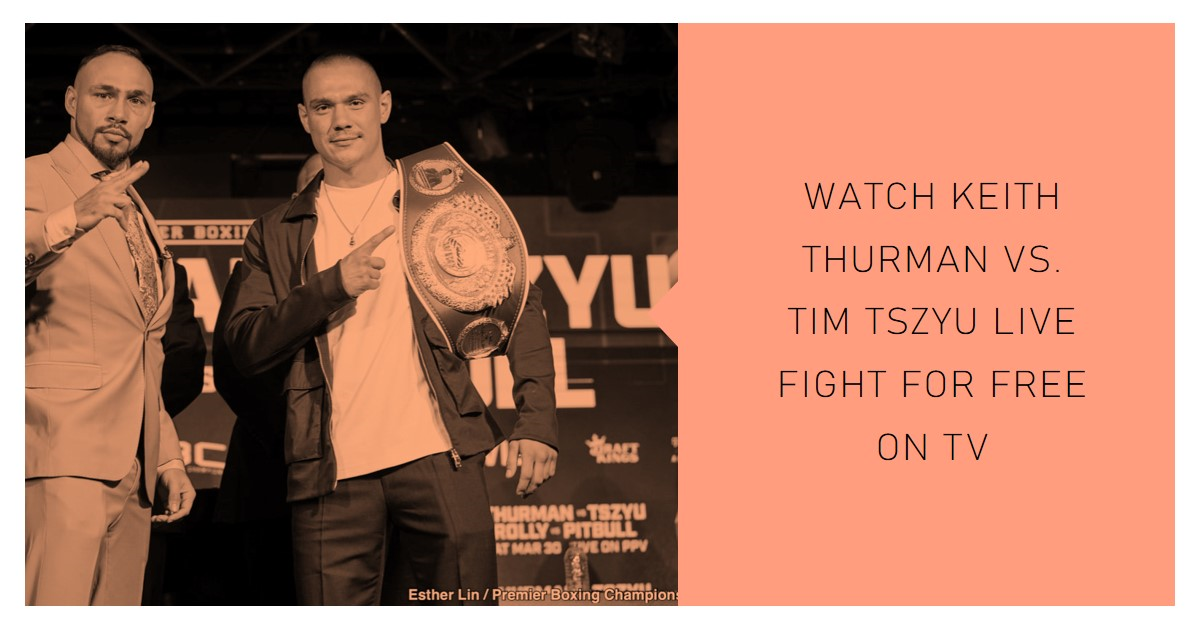 LIVE Keith Thurman vs. Tim Tszyu Fight Prime Video by Boxing Live on AIR Mar, 2024 Medium