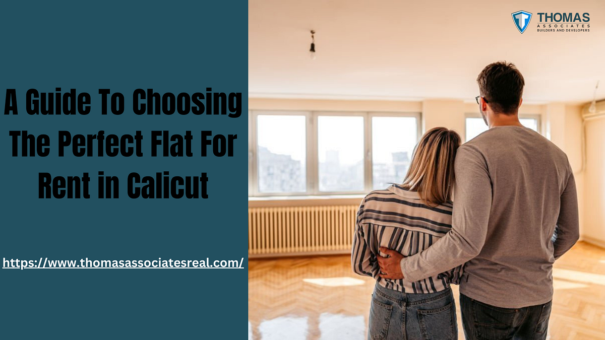 A Guide To Choosing The Perfect Flat For Rent in Calicut by