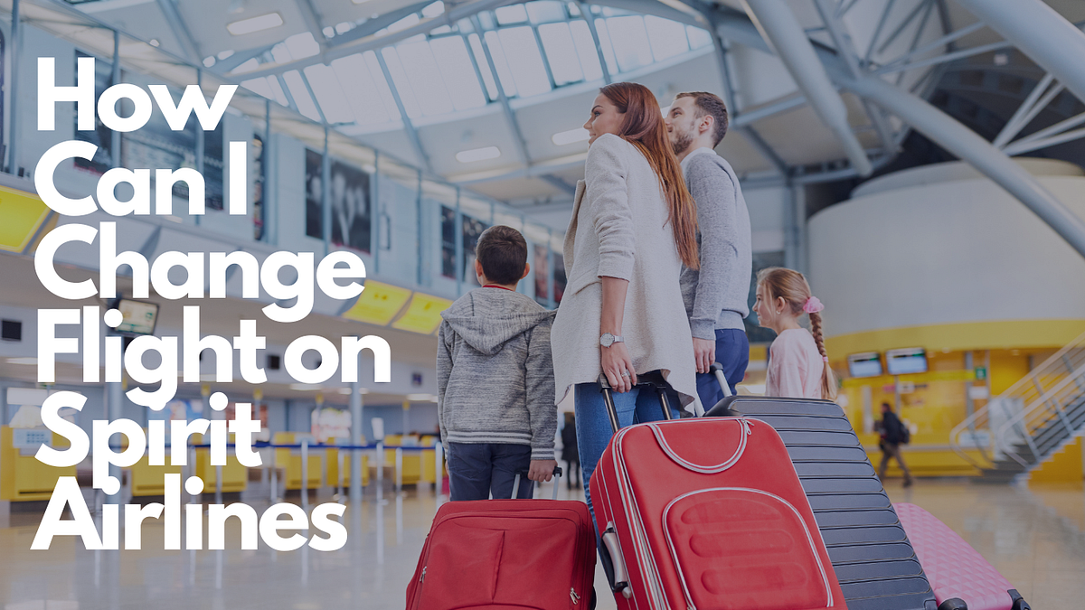 How Can I Change Flight on Spirit Airlines by Amjad Khan Jan, 2024