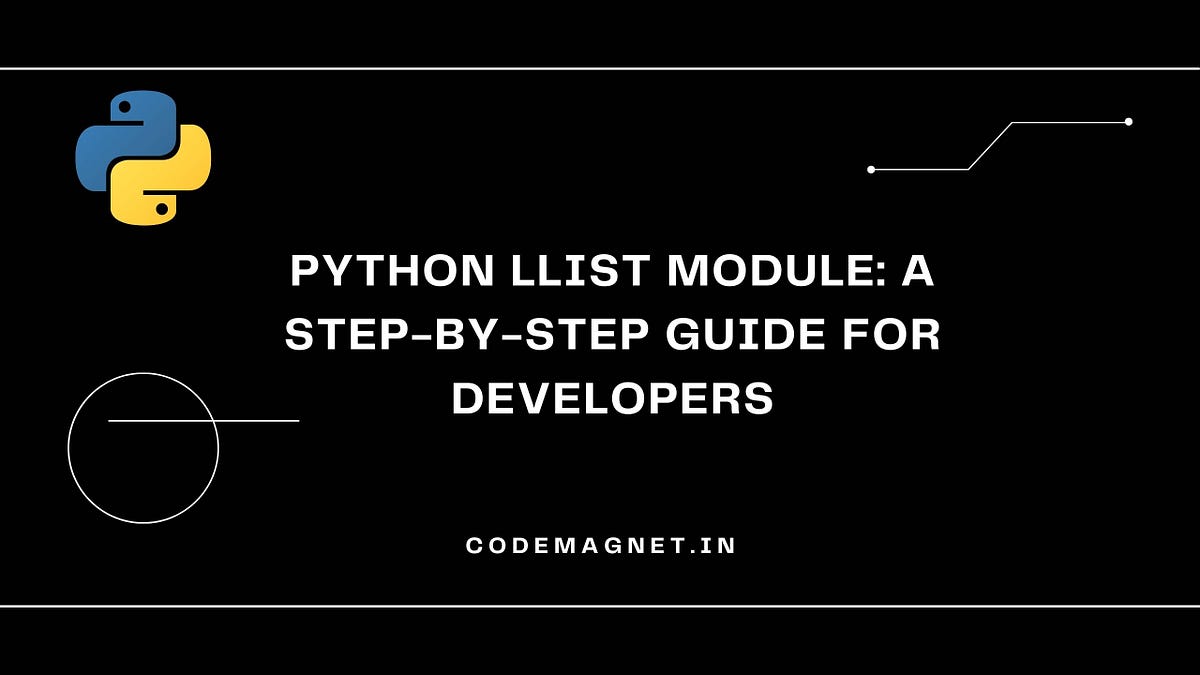 Python llist module: A Step-by-Step Guide for Developers | by ...