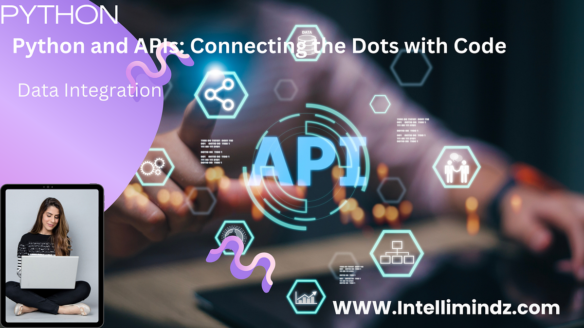 Python and APIs: Connecting the Dots with Code | by Nivisekar | Aug ...