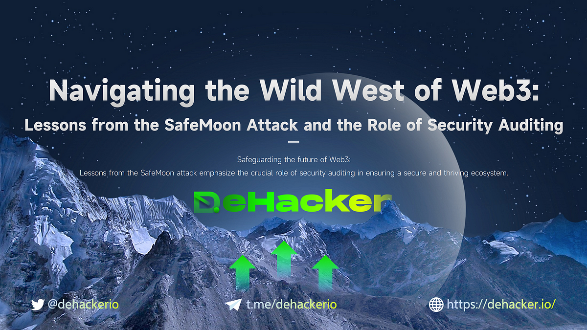 Navigating the Wild West of Web3. Lessons from the SafeMoon Attack and 