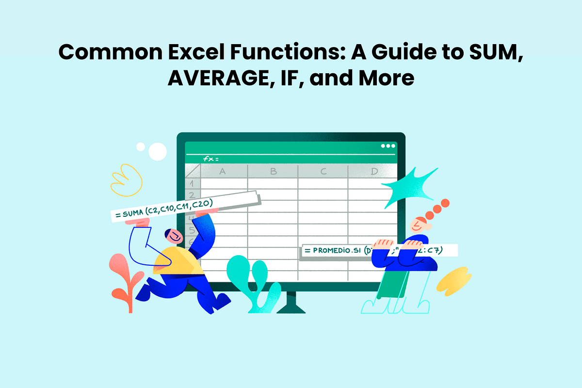 Common Excel Functions: A Guide to SUM, AVERAGE, IF, and More | by ...