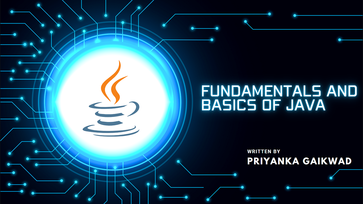 Fundamentals and Basics of Java. We are thrilled to have you here… | by ...
