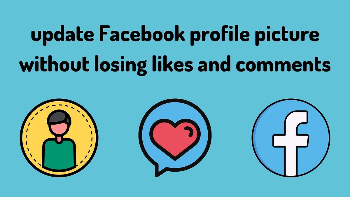 Change Facebook Profile Picture Without losing likes and Comments by