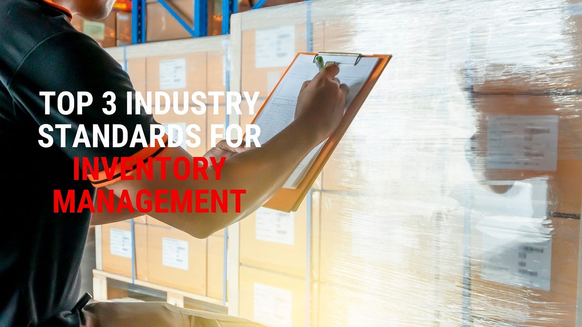 Top 3 Industry Standards For Inventory Management by Techglobe Medium