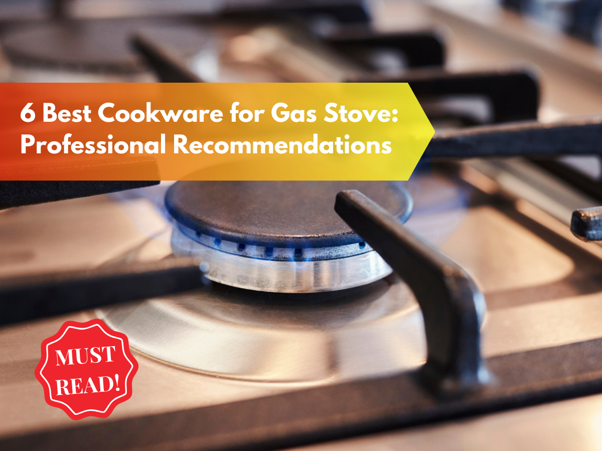 6 Best Cookware for Gas Stove Professional by Daniel