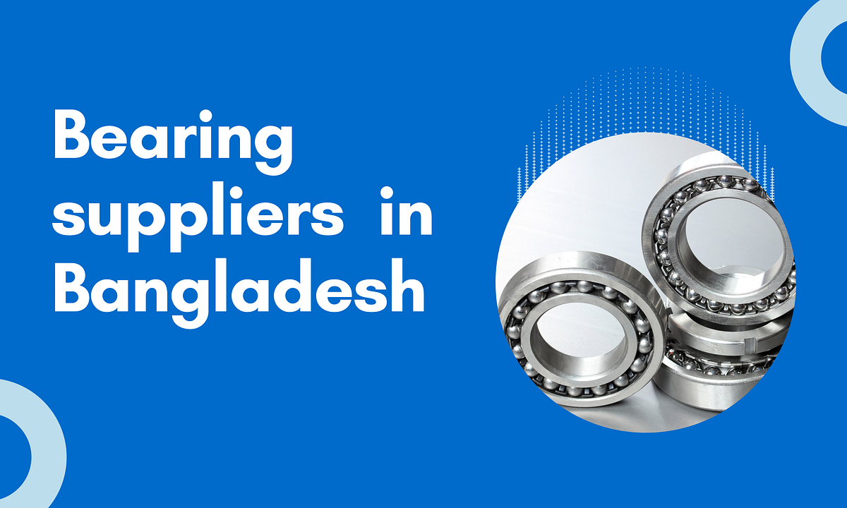 Bearing suppliers in Bangladesh. Bearing suppliers in Bangladesh are