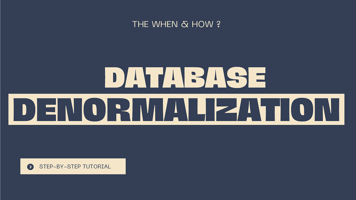 Implementing Effective Denormalization in Enterprise Databases | by ...
