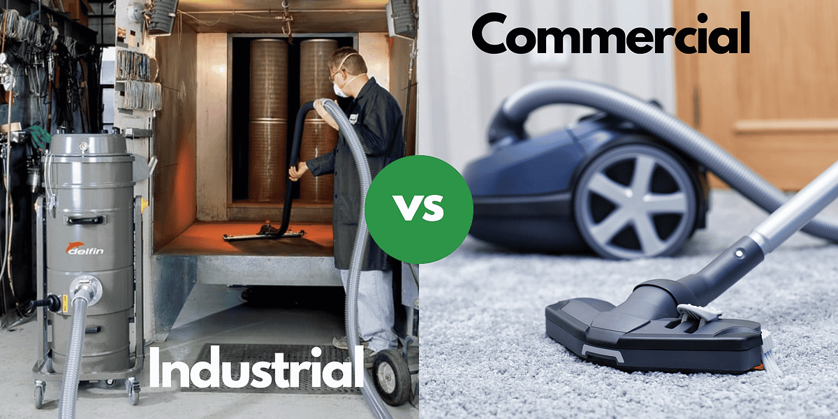 Industrial Commercial vs Industrial Vacuum Cleaners Which One Is Right