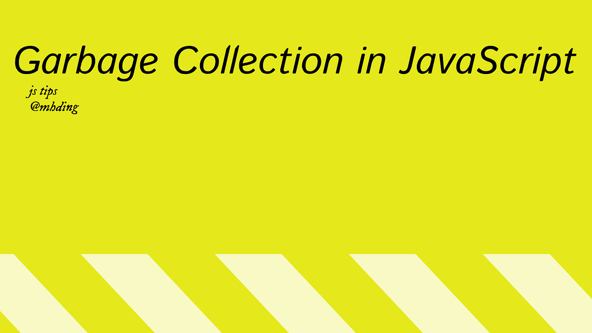 Garbage Collection in JavaScript. Garbage collection (GC) is a form of ...