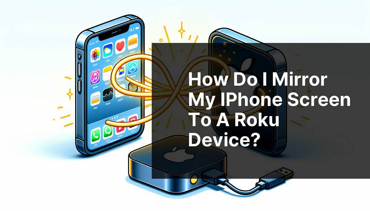 How do I mirror my iPhone screen to a Roku device? by Best Software