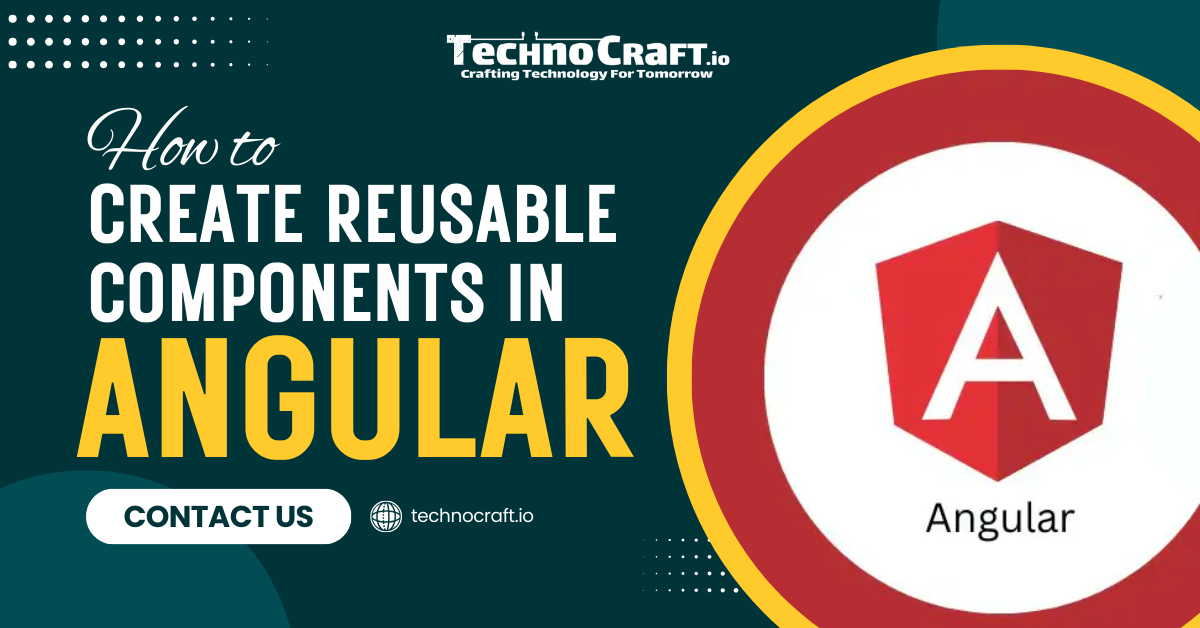 How to Create Reusable Components in Angular | by Technocraftio | Medium