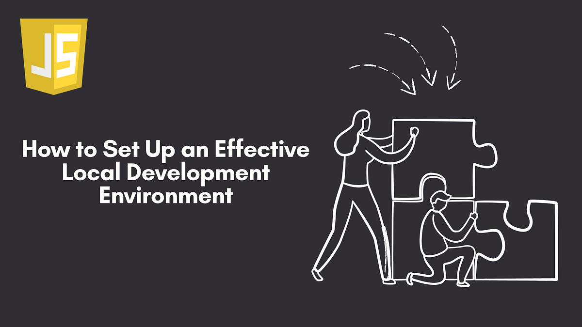 How to Set Up an Effective Local Development Environment for JavaScript ...