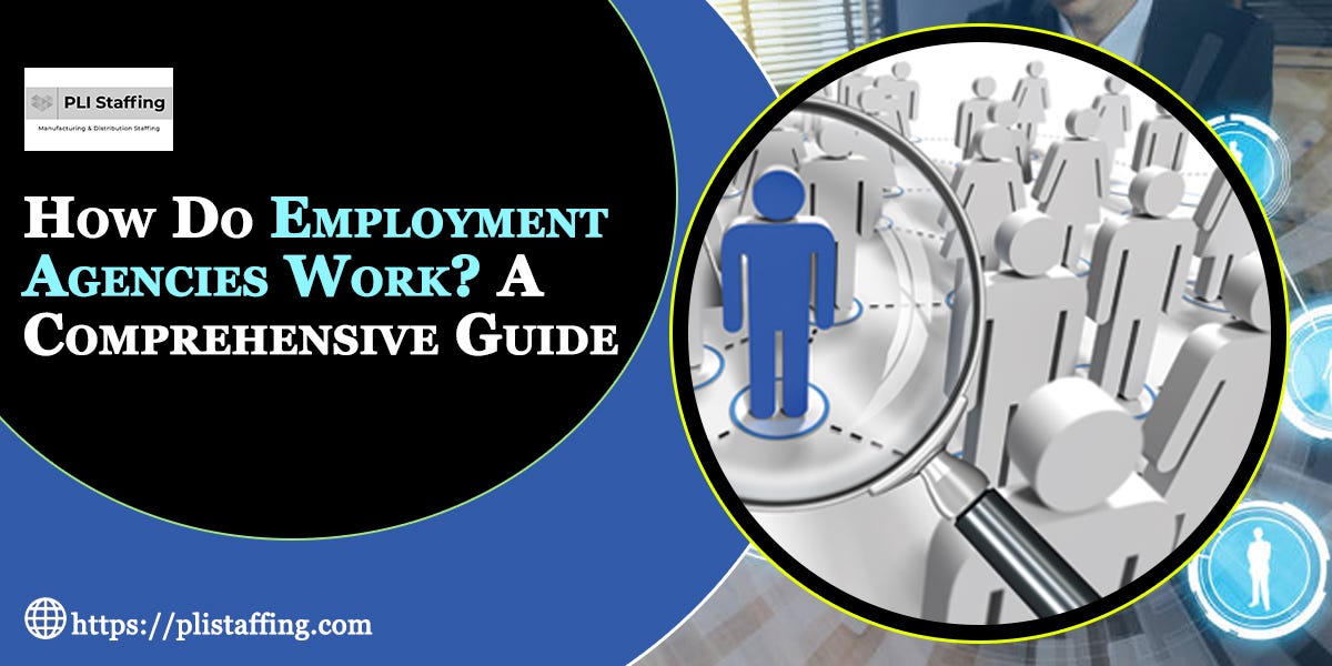 How Do Employment Agencies Work? A Comprehensive Guide by PLI Staffing Jul, 2023 Medium