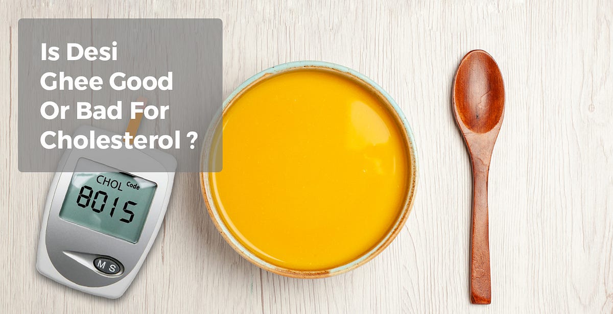 Is Desi Ghee Good Or Bad For Cholesterol? by Skyroots Medium