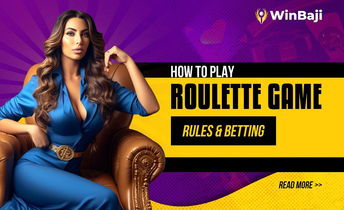 how-to-play-roulette-game-rules-betting-by-winbaji-jan-2024